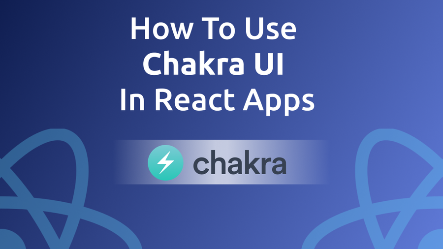 How To Use Chakra UI In React Apps