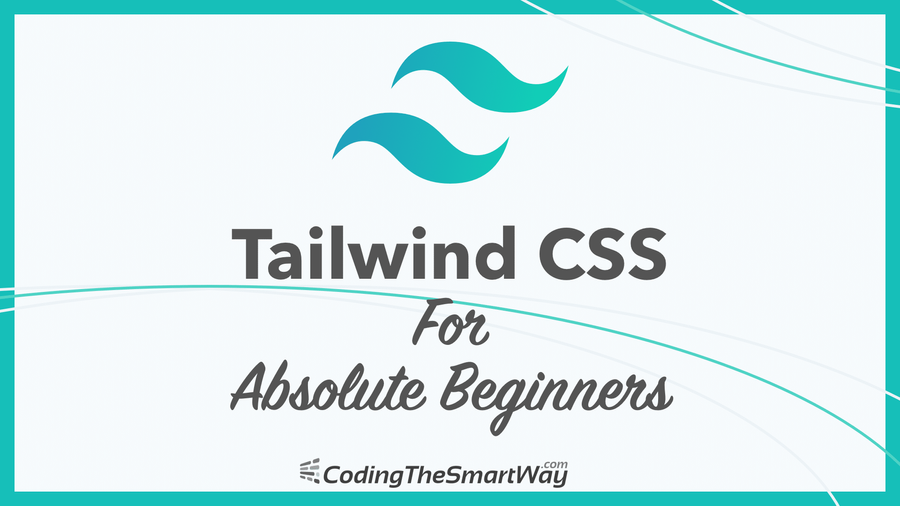 Tailwind CSS For Absolute Beginners
