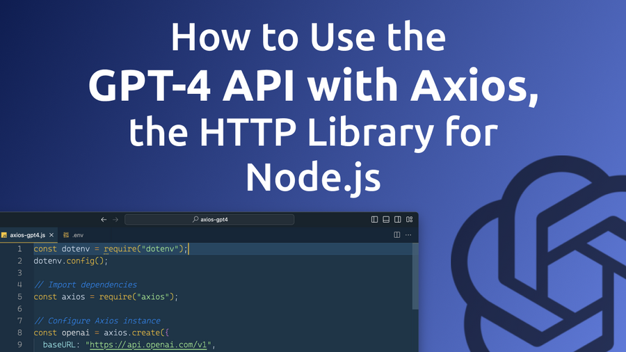 How to Use the New GPT-4 API with Axios, the HTTP Library for Node.js