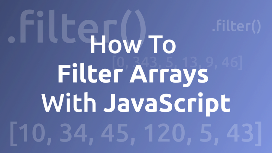 How To Filter Arrays With JavaScript